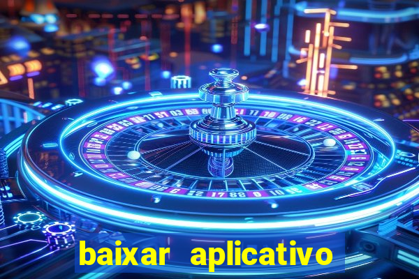 baixar aplicativo de jogos para ganhar dinheiro